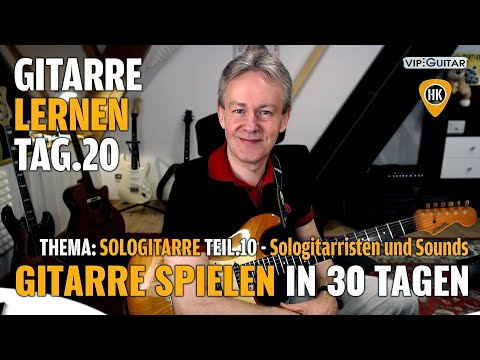 Gitarre Lernen Tag 20 - Gitarre spielen in 30 Tagen - Sologitarristen und Sounds