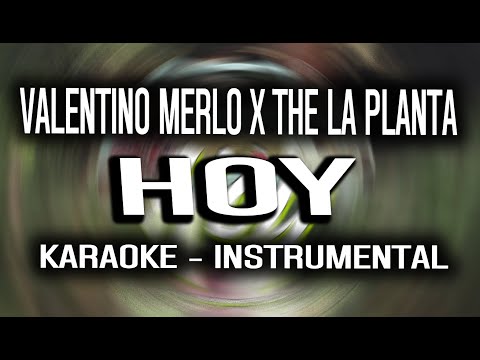 Valentino Merlo X The la planta - Hoy (KARAOKE - INSTRUMENTAL)