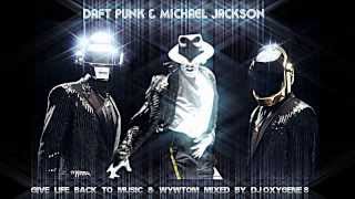 Daft Punk &amp; Michael Jackson Give Life Back To Music WYWTOM ReMix by DJ OXyGeNe 8
