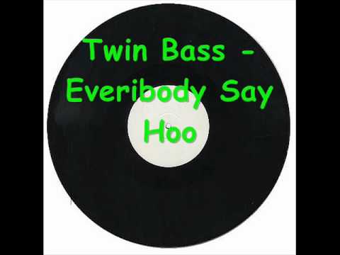 Twin Bass -  Everibody Say Hoo.wmv