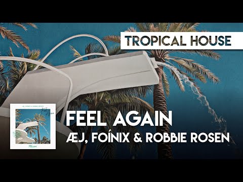 Æj, Foínix & Robbie Rosen - Feel Again