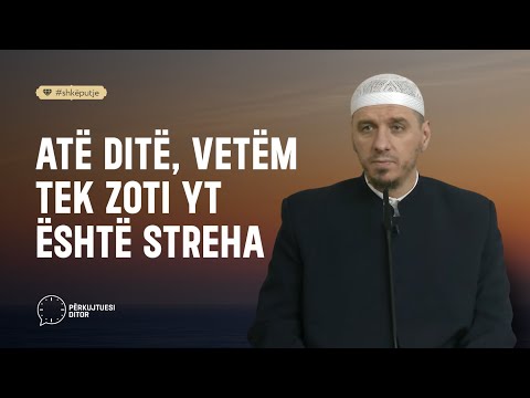 Atë ditë, vetëm tek Zoti yt është streha - Enis Rama
