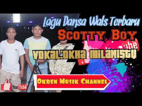 Lagu Dansa Wals Terbaru 2021 "Scotty Boy"||Vokal_Okha Milanisty/Mus_Okren