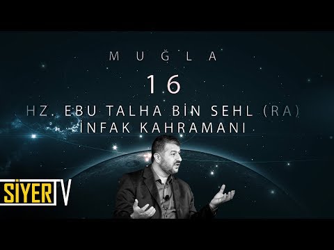 16. Hz. Ebu Talha Bin Sehl (r.a) İnfak Kahramanı / Muğla