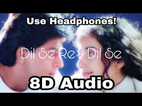 Dil Se Re - Dil Se | 8D  Audio | Shahrukh Khan, Manisha Koirala | A R Rahman