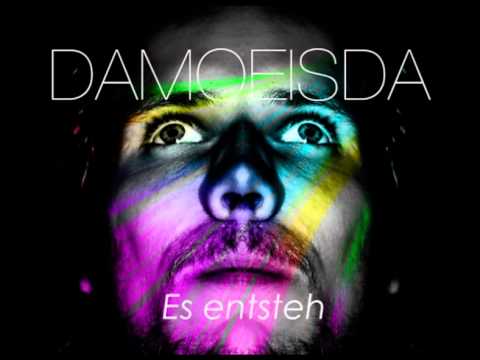 Damoeisda - Es entsteh