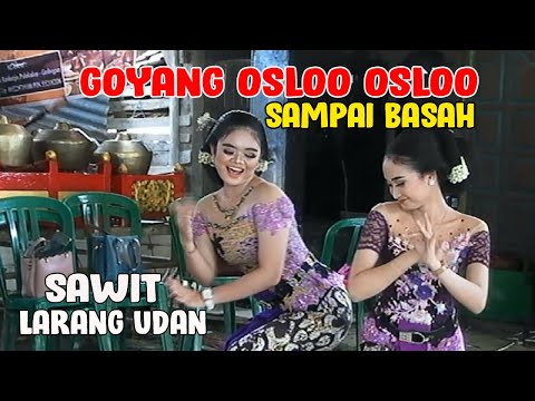 GOYANG OSLO OSLO SAMPAI BASAH || SAWIT LARANG UDAN || KARAWITAN PUJI LARAS