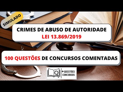 CRIMES DE ABUSO DE AUTORIDADE - LEI nº 13.869/2019 (QUESTÕES COMENTADAS)