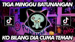 Download lagu DJ TIGA MINGGU BATUNANGAN X KO BILANG DIA CUMA TEMAN HAPPY TEAM GAK VIRAL TIKTOK mp3 Download lagu DJ TIGA MINGGU BATUNANGAN X KO BILANG DIA CUMA TEMAN HAPPY TEAM GAK VIRAL TIKTOK mp3