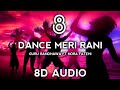 DANCE MERI RANI (8D AUDIO) Guru Randhawa Ft Nora Fatehi |
