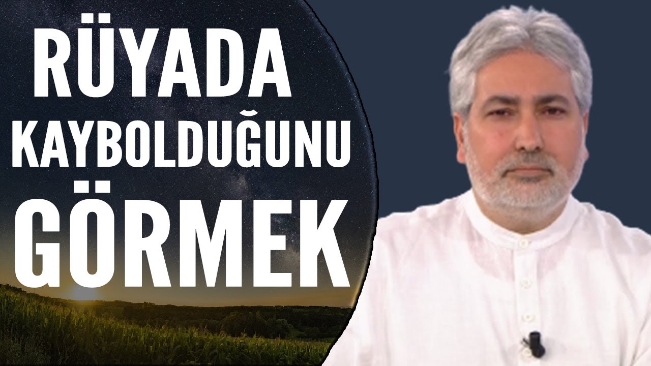 Rüyada Kaybolduğunu Görmek Ne Anlama Gelir | Mehmet Emin Kırgil