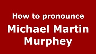 How to pronounce Michael Martin Murphey
