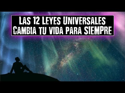 Las 12 Leyes Universales - La Ley de la Atracción Sólo Es Una