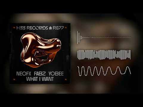 NeoFX & Fabz & Yobee - What I Want