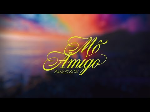 Paulelson - MÔ AMIGO (Lyric Video)