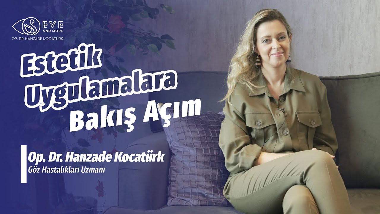 Estetik Uygulamalar Bakış Açım| Op. Dr. Hanzade Kocatürk