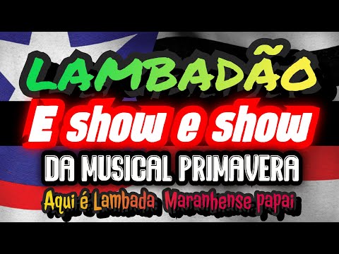 🇱🇷É SHOW É MUSICAL PRIMAVERA - (ESSA TOCA NOS INTERIOR) - CANAL LAMBADÃO MARANHENSE OFICIAL