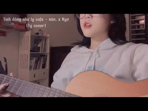 Tình đắng như ly cafe - nân. x Ngơ | cover