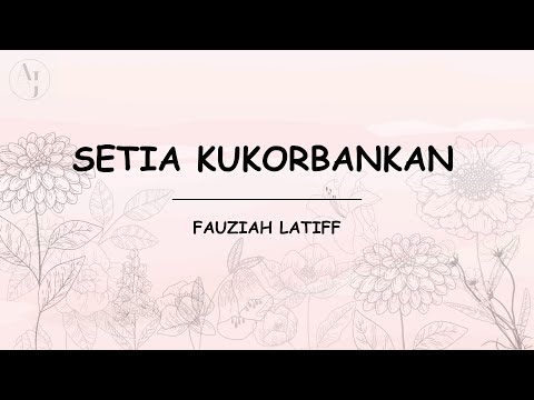 Fauziah Latiff - Setia Kukorbankan (Lirik Lagu) ll Playlist ll