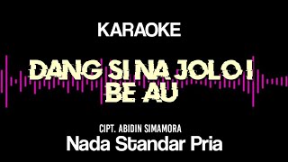 Download lagu DANG SI NA JOLO I BE AU KARAOKE || Nada standar pria || Karaoke dang si na jolo i be au mp3 Download lagu DANG SI NA JOLO I BE AU KARAOKE || Nada standar pria || Karaoke dang si na jolo i be au mp3