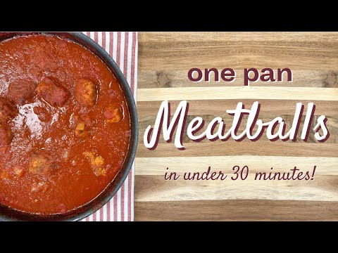 One Pan Meatballs and Sauce