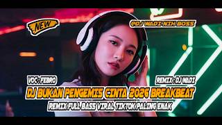 Download lagu DJ BUKAN PENGEMIS CINTA 2026 BREAKBEAT DANGDUT REMIX FULL BASS VIRAL [ DJ WADI  BREAKBEAT  ] mp3