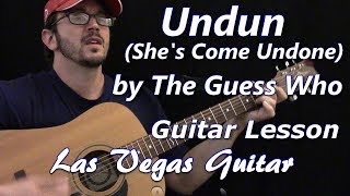 Undun (She&#39;s Come Undone) by The Guess Who Guitar Lesson