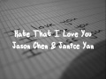 Hate That I Love You - Jason Chen & Janice Yan ...