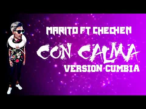 MARITO FT CHECHEN-CON CALMA (VERSION CUMBIA 2019 #daddyyankee #versioncumbia #concalma #marito