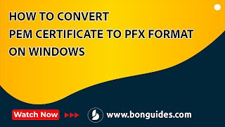 How To Convert PEM Certificate to PFX Format on Windows