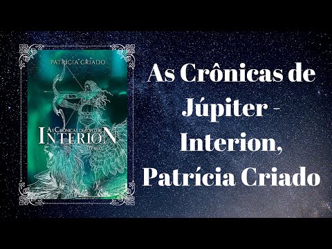 As Crônicas de Jupiter - Interion, Patricia Criado