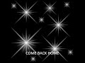 Come Back Home - Lyrics - Group 1 Crew