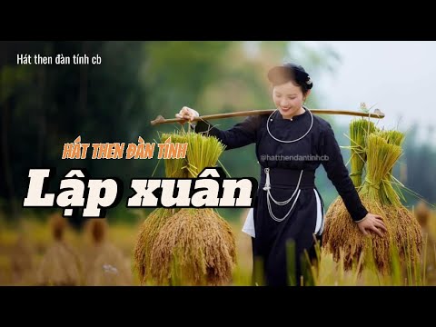 Lập xuân - Hát then đàn tính về mùa xuân hay nhất