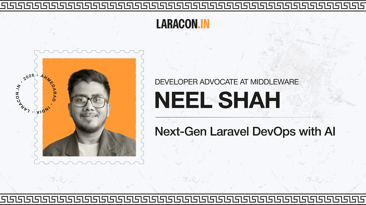 Next-Gen Laravel DevOps with AI : Neel Shah | Laracon India 2026