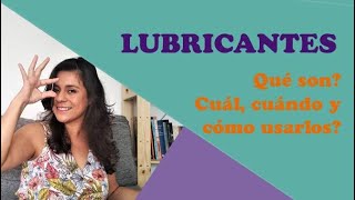 LUBRICANTES. Cuál, cómo y cuándo usarlos.