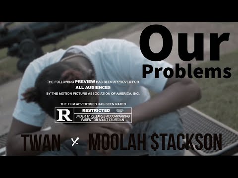 Twan x Moolah $tackson - Our Problems | Shot By MAD La Familia
