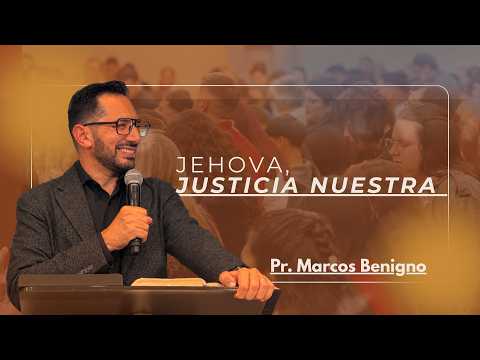 Pr. Marcos Benigno | JEHOVA, JUSTICIA NUESTRA | Domingo 4/10/2026