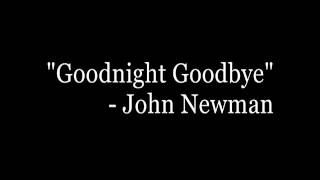 Goodnight Goodbye - John Newman