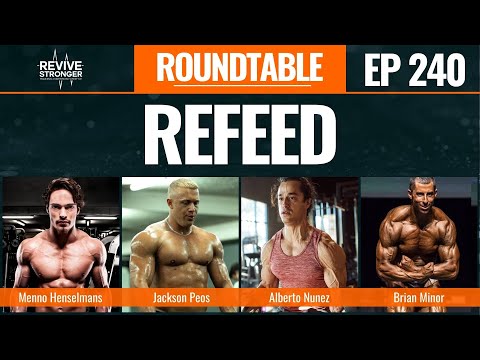 240: Refeed Roundtable w/ Menno Henselmans, Jackson Peos, Brian Minor & Alberto Nunez