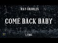Come Back Baby - Ray Charles (LYRICS) | Django Music