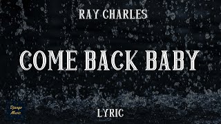 Come Back Baby - Ray Charles (LYRICS) | Django Music