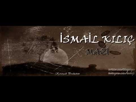 İsmail Kılıç - Mazi