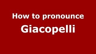 How to pronounce Giacopelli