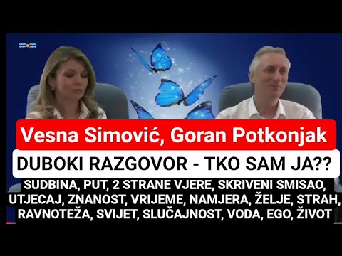 (DUBOKI RAZGOVOR - TKO SAM JA??) Vesna Simović, Goran Potkonjak