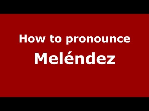 How to pronounce Meléndez