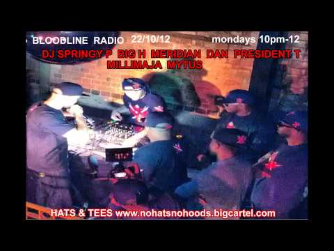 BLOODLINE RADIO BIG H MERIDIAN DAN PREZ T MILLIMAJA DJ SPRINGY P MYTUS 22.10.12