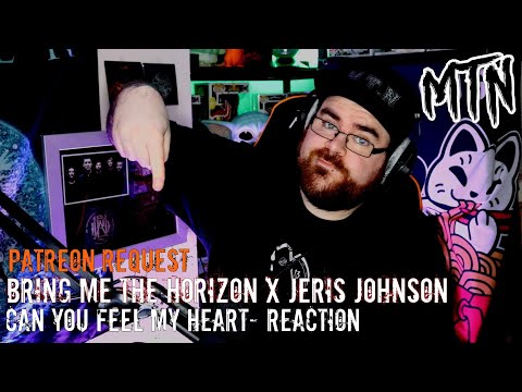 BRING ME THE HORIZON X JERIS JOHNSON - CAN YOU FEEL MY HEART - PATREON REQUEST - REACTION - OOOF!