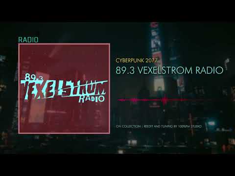 Cyberpunk 2077 Radio Station | Radio Vexelstrom 89.3 FM