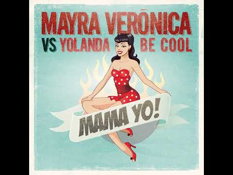 Mayra Verónica, Yolanda Be Cool - Mama Yo! (Radio Edit)