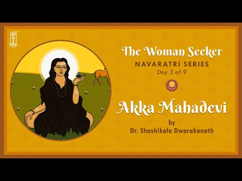 Akka Mahadevi | The Woman Seeker | Dr. Shashi Dwarakanath | #ChinmayaMission